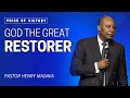 God the Great Restorer  - Pastor Henry Madava