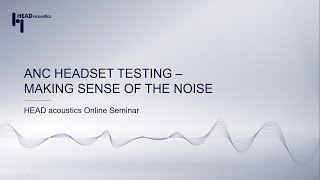 ANC Headset Testing – Making Sense of the Noise | Application Online Seminar screenshot 2