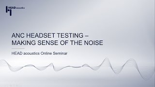 ANC Headset Testing – Making Sense of the Noise | Application Online Seminar screenshot 3