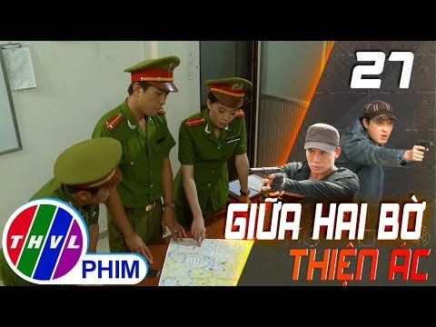 Video THVL | Giữa hai bờ thiện ác - Tập 27[2]: Nhóm cảnh sát... - youtube