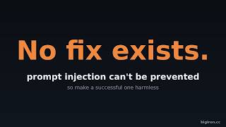 You Can't Stop Prompt Injection. Make It Harmless Instead.