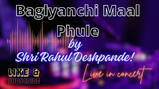 Video thumbnail of "Baglyanchi Maal Phule | Rahul Deshpande | #live Dr. Vasantrao Deshpande | Shrinivas Khale  #bhavgeet"