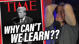 Why Can't We Learn From HISTORY??? | Trump Time Magazine Interview | Titus Podcast Clip