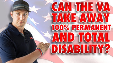 Can the VA Take Away 100 Permanent and Total Disability (P&T)?