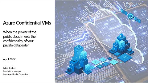 Azure Confidential VMs - The Power of the Public Cloud Meets Confidentiality of a Private Datacenter