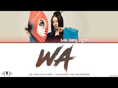 Lee Jung-hyun (이정현) - &quot;Wa (와)&quot; Lyrics [Color Coded Han/Rom/Eng]