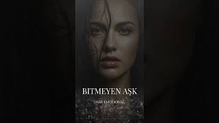 🎵 Bitmeyen Aşk Emotional Dark Ballad
