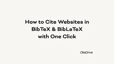 How to Cite Websites in BibTeX & BibLaTeX with One Click (CiteDrive Chrome Extension 2025)