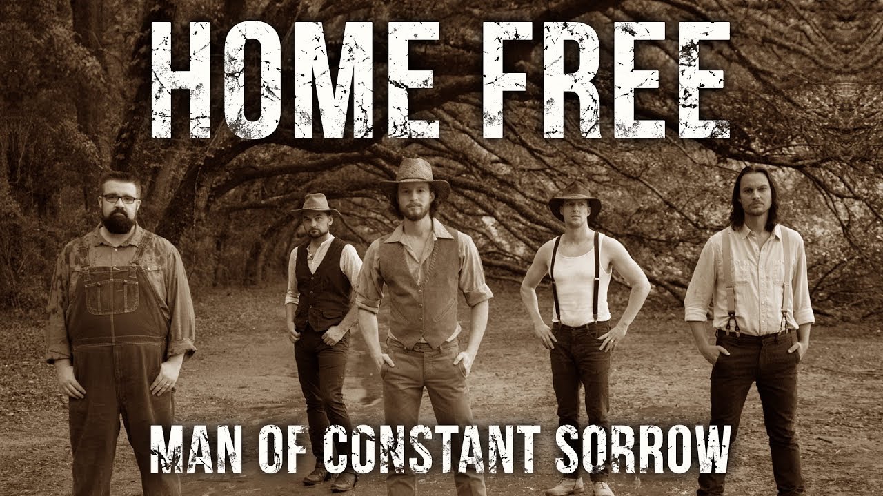 Home Free   Man of Constant Sorrow