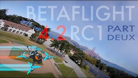 Betaflight 4.2 RC1 Test Flight — Part Deux