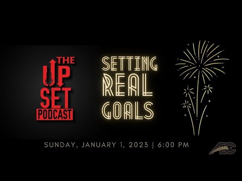 UpSet Podcast: Setting Real Goals