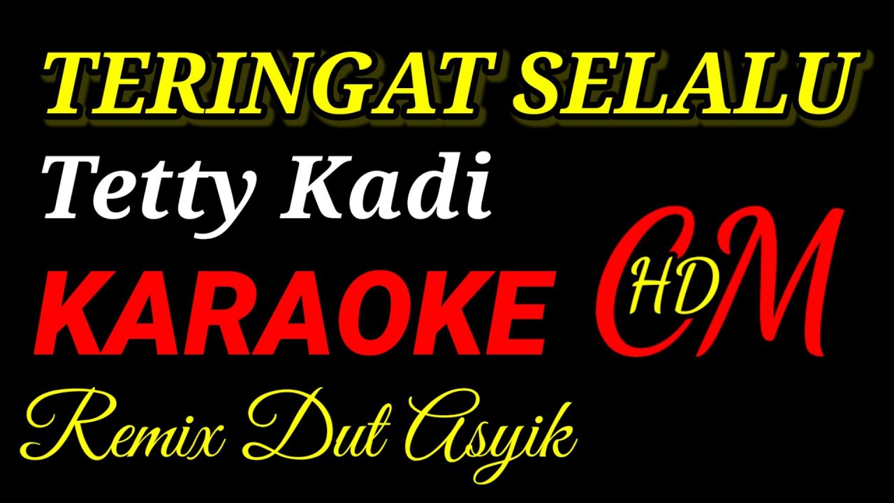 TERINGAT SELALU TETY KADI, KARAOKE REMIX DUT ASYIK