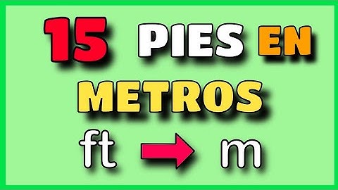 💥 Cuánto son 15 PIES en METROS (ft a m) || Conversión ft ➡ m (▶13)