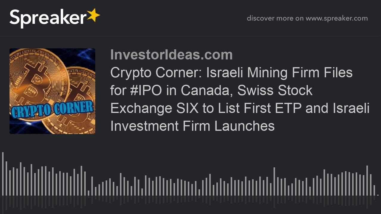 Crypto Corner: Israeli Mining Firm Files for 
