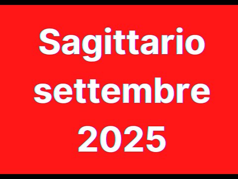 Sagittario Settembre 2025 