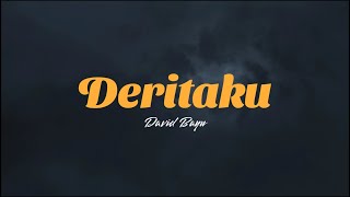 Deritaku - David Bayu (Lirik)