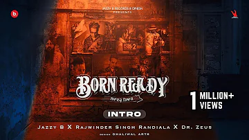 INTRO | BORN READY | Jazzy B | Dr. Zeus | Rajwinder Singh Randiala | Punjabi Album 2023