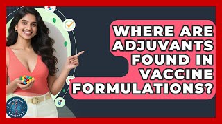 Where Are Adjuvants Found in Vaccine Formulations? | All About the Immune System News