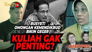 OMONGAN KEMENDIKBUD BIKIN GEGER, KULIAH GAK PENTING? | MARKIPOD | #002