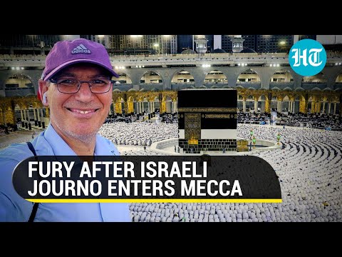Israeli Jewish journalist enters Mecca, sparks fury in Saudi after video report goes viral
