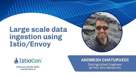 Large scale data ingestion using Istio/Envoy