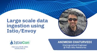 Large scale data ingestion using Istio/Envoy Details
