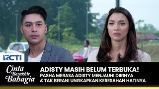 MUSTAHIL UNTUK BERSATU! Pasha Merasa Adisty Jauhi Dirinya | CINTA BERAKHIR BAHAGIA | Eps.78 (2/3)