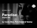 Costa Mee, Pete Bellis & Tommy - Paradise (Original Mix) | Video Edit