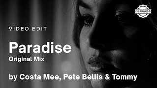 Costa Mee, Pete Bellis & Tommy - Paradise (Original Mix) | Video Edit