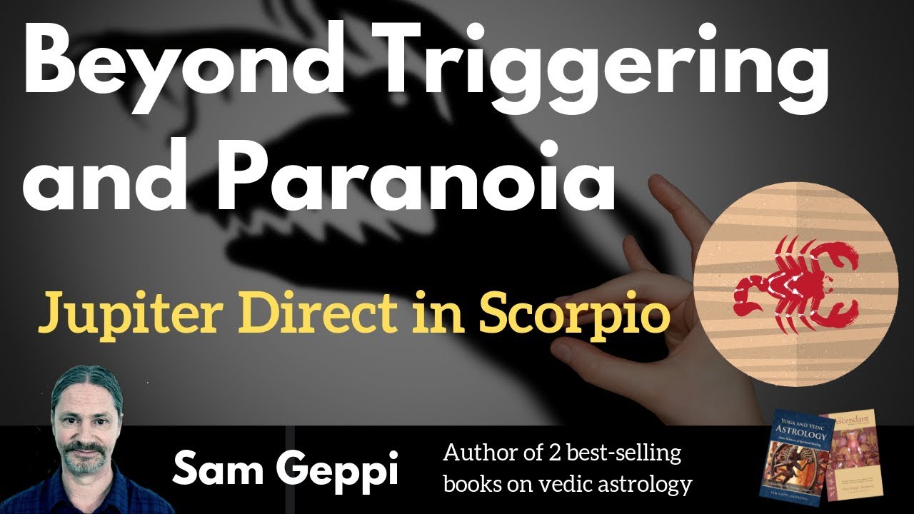 Jupiter Direct in Scorpio - Beyond Triggering and Paranoia