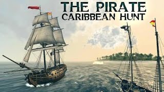 The Pirate: Caribbean hunt. Ep1 Пираты наступают.