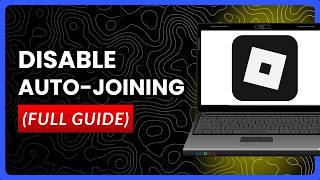 How to Disable Auto-Joining Friends in Roblox (Full Guide)