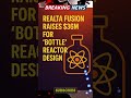 Realta Fusion Raises $36M for ‘Bottle’ Reactor Design