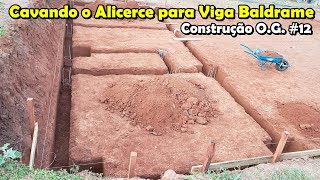 Cavando o Alicerce para Viga Baldrame - Construção O.G. #12