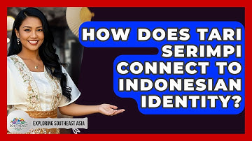 How Does Tari Serimpi Connect To Indonesian Identity? - Exploring Southeast Asia