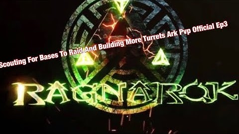 Scouting For Bases To Raid And Building More Turrets Ark Pvp Official Ep3