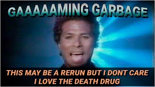 Gaming Garbage Live: I DONT CARE IF DEATH DRUG IS A RERUN