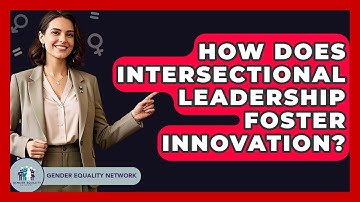 How Does Intersectional Leadership Foster Innovation? - Gender Equality Network