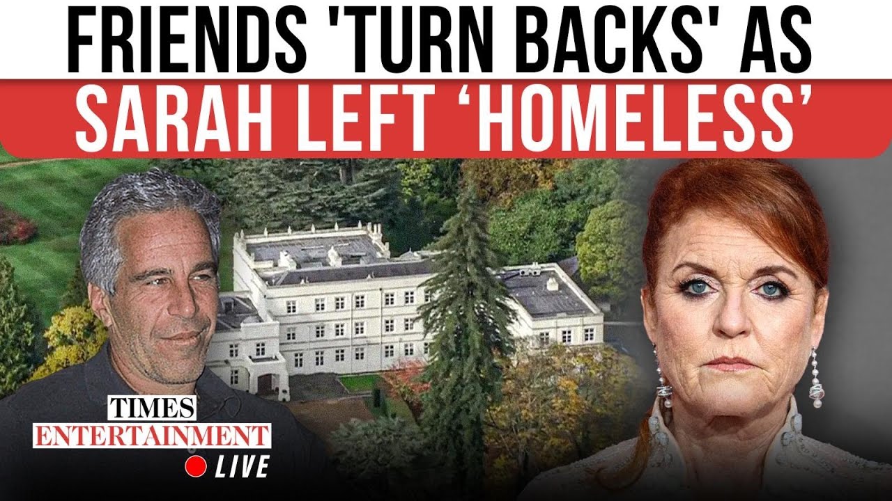 Sarah Ferguson ‘Homeless’? Ex Royal Scrambles For A Home After Epstein Fallout | LIVE BREAKDOWN