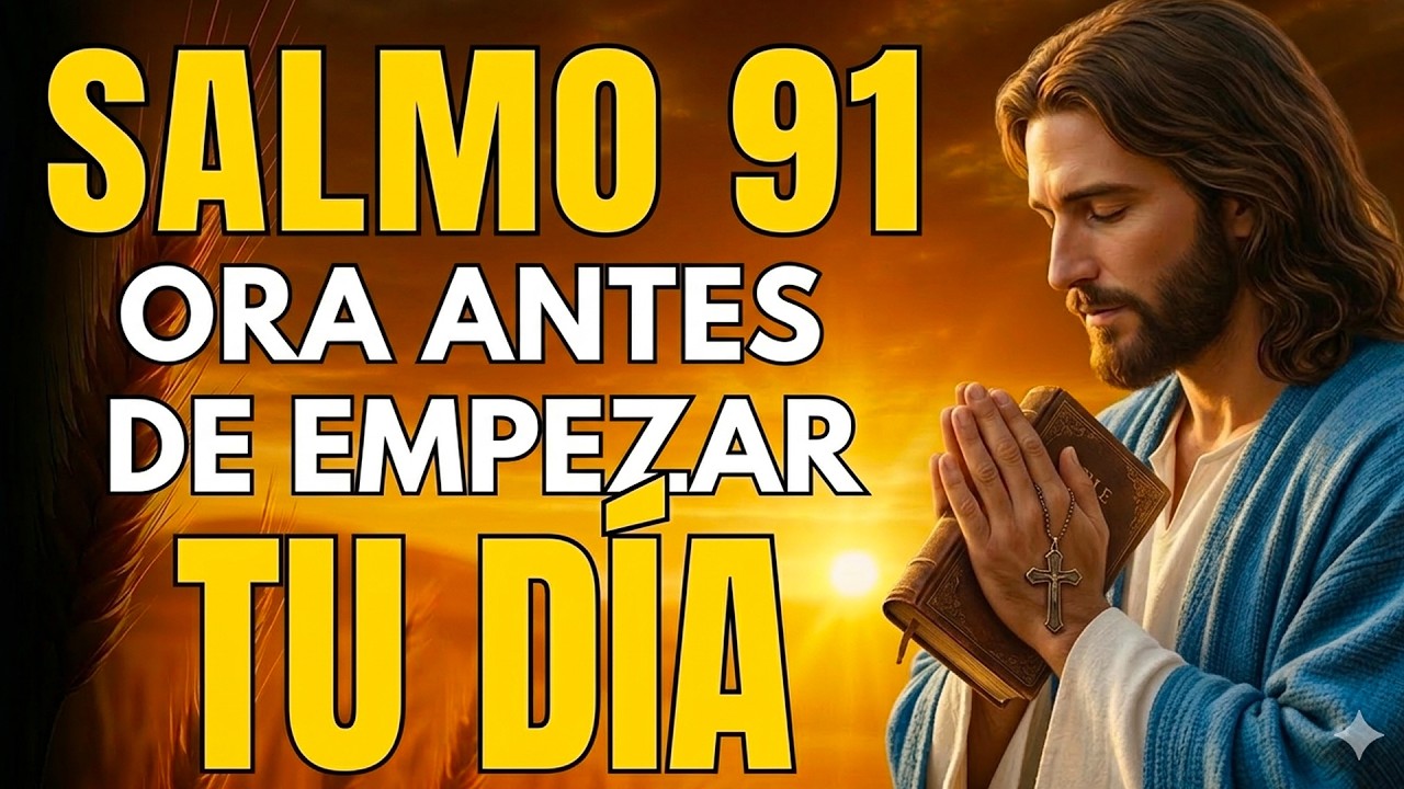 Oración Poderosa de la Mañana | Comienza tu Día con SALMO 91 - YouTube