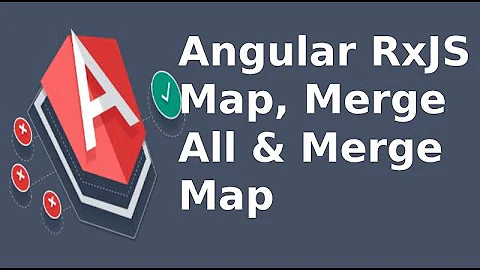 Angular RxJS - Map, Merge All & Merge Map