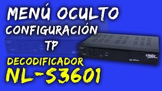 MENU OCULTO DECODIFICADOR NL-S3601 (CANTV) Y CONFIGURACION TP