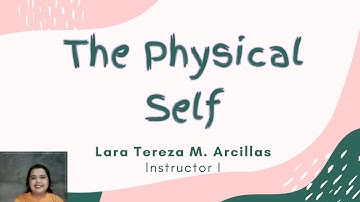 Understanding the Self - The Physical Self Part 1