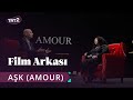 Aşk (Amour) | Film Arkası 10. Bölüm
