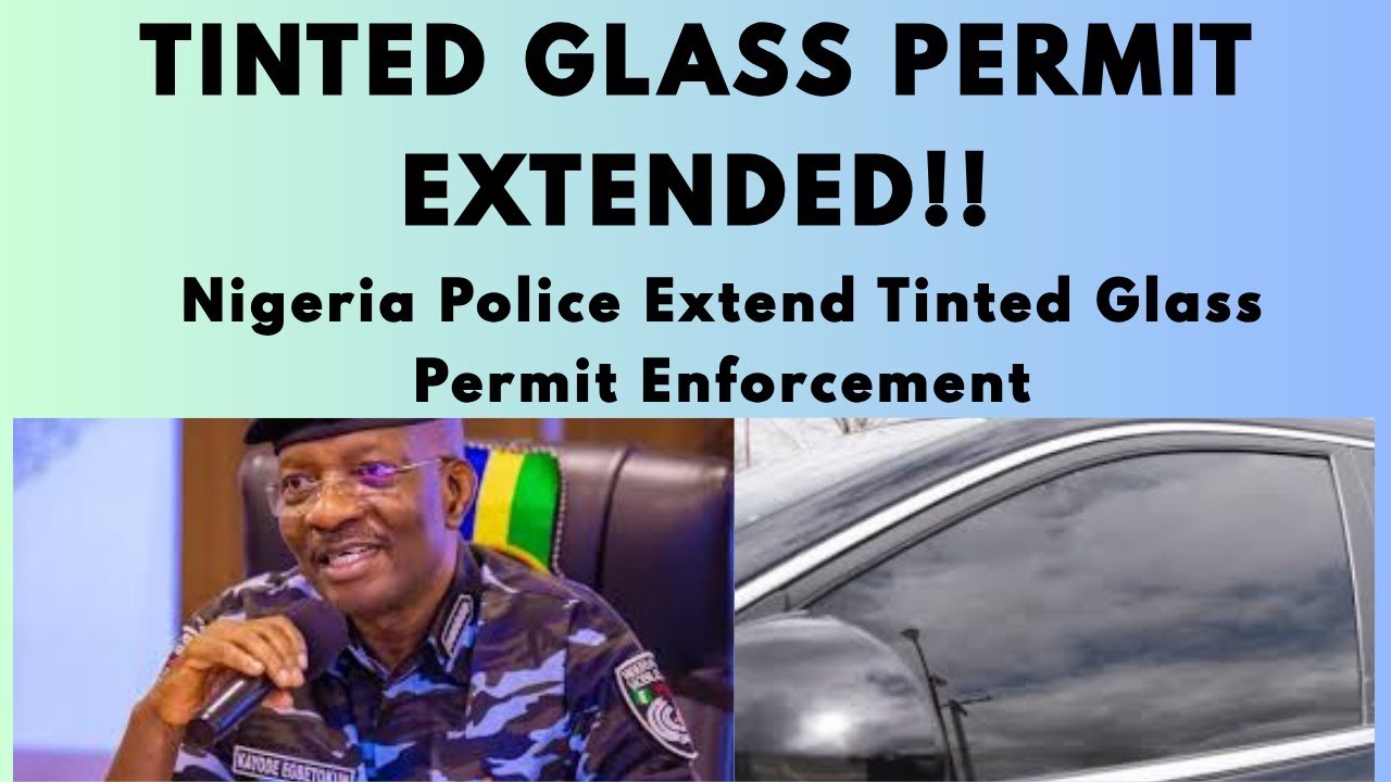Nigeria Police Extend Tinted Glass Permit Enforcement