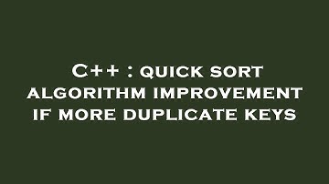 C++ : quick sort algorithm improvement if more duplicate keys