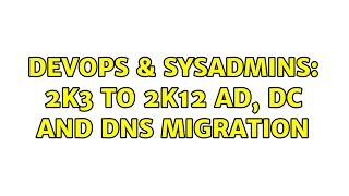 Famous DevOps & SysAdmins: 2k3 to 2k12 AD, DC and DNS Migration (2 Solutions!!) Net Worth