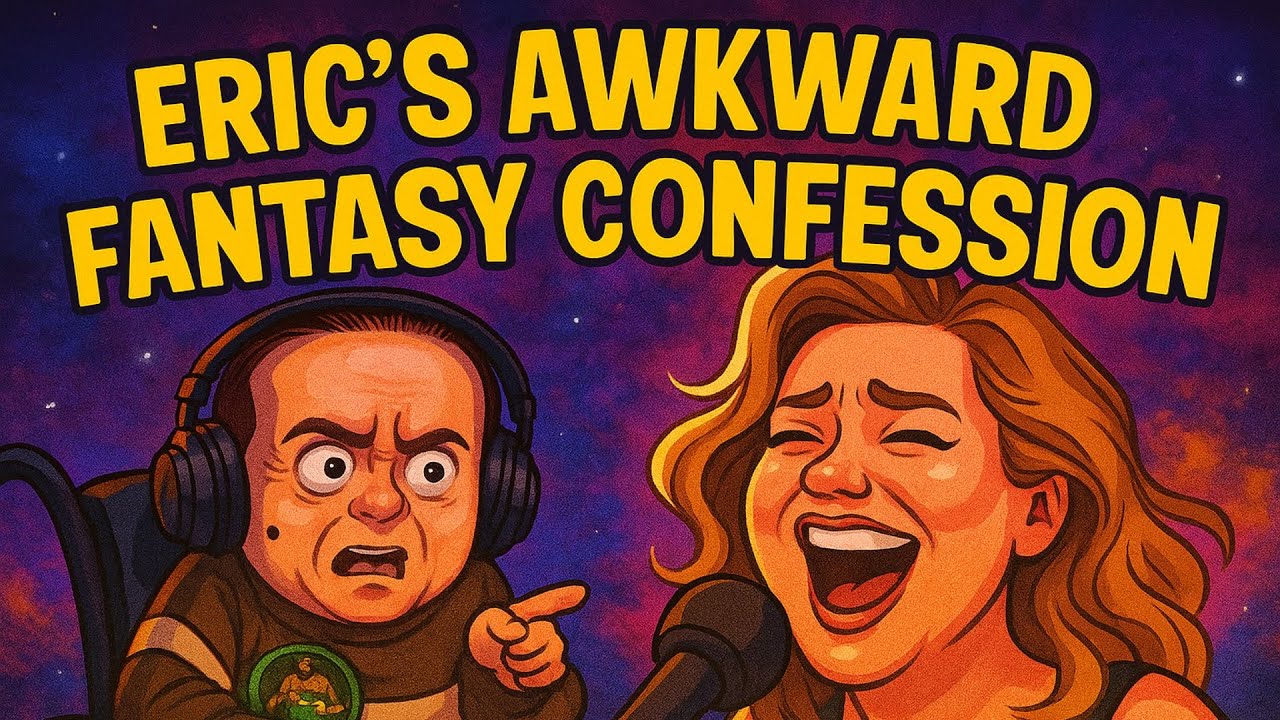 Eric's Awkward Fantasy Confession