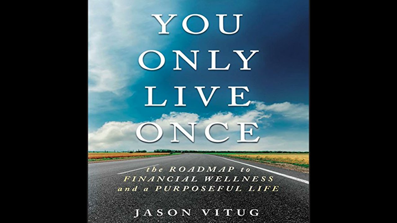 You Only Live Once: The Roadmap to Financial Wellness and a Purposeful Life Audiobook by Jason Vitug