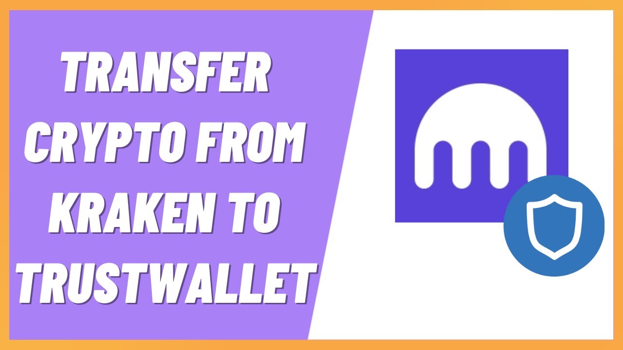 How to Transfer Crypto from Kraken to Trustwallet